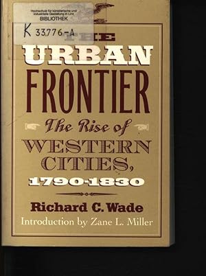 Immagine del venditore per The urban frontier The rise of Western cities, 1790 - 1830 venduto da Antiquariat Bookfarm