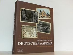 Die Geschichte der Deutschen in Afrika - Von 1600 bis in die Gegenwart.