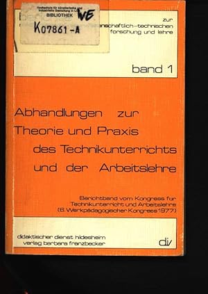 Bild des Verkufers fr Abhandlungen zur Theorie und Praxis des Technikunterrichts und der Arbeitslehre Dokumentation zum Kongre fr Technikunterricht und Arbeitslehre, (6. WPK), Hannover 1977 zum Verkauf von Antiquariat Bookfarm