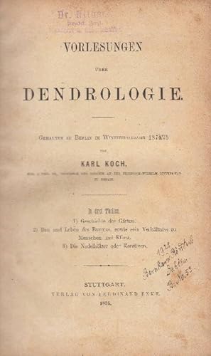 Vorlesungen über Dendrologie. Gehalten zu Berlin im Winterhalbjahr 1874/75. In drei Theilen: 1. G...