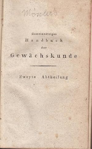 Bild des Verkufers fr Gemeinntziges Handbuch der Gewchskunde. Zweyte Abtheilung. zum Verkauf von Fachbuchhandlung H. Sauermann