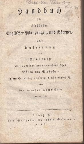 Handbuch Fur Liebhaber Englischer Pflanzungen, und Gärtner, oder Anleitung zur Kenntniß aller aus...