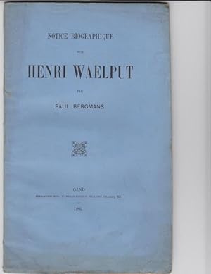 Image du vendeur pour Notice Biographique sur Henri Waelput. mis en vente par Fachbuchhandlung H. Sauermann