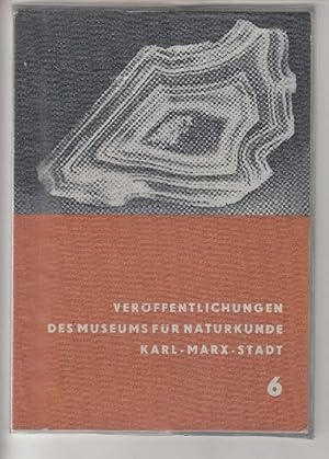 Bild des Verkufers fr Verffentlichungen des Naturkundemuseums Karl Marx Stadt, Heft 6/1971. U.a. Betrge von Kleinsteuber, E.: Das Schrifttum zur Naturgeschichte von Karl-Marx-Stadt. / Urban, G. Beobachtung an quartren Ablagerungenim Stadtgebiet von Karl-Marx-Stadt./ zum Verkauf von Fachbuchhandlung H. Sauermann