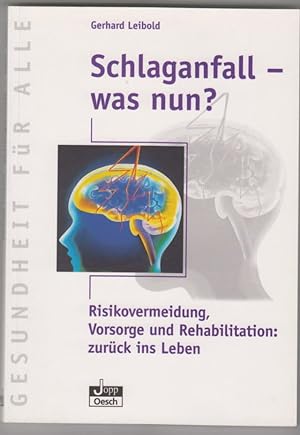 Schlaganfall - was nun? Risikovermeidung, Vorsorge und Rehabilitation: zurück ins Leben. 1. Auflage.