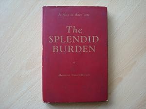 Imagen del vendedor de The Splendid Burden: A Play in Three Acts a la venta por The Book Tree