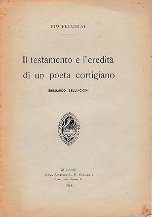 Il testamento e l'eredità di un poeta cortigiano (Bernardo Bellincioni) anno XLIV - fascicolo XV-...
