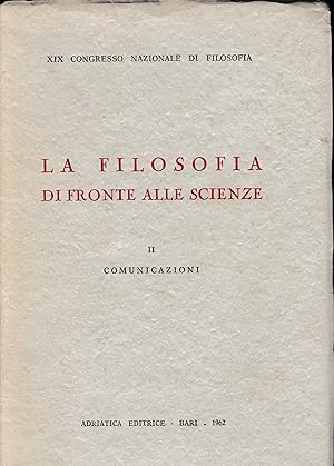 La filosofia di fronte alle scienze. XIX Congresso Nazionale di Filosofia. Comunicazioni II