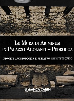 Le mura di Ariminum in palazzo Agolanti-Pedrocca. Indagine archeologica e restauro architettonico