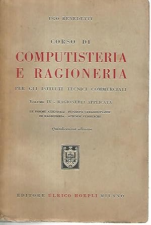 Corso di computisteria e ragioneria per gli istituti tecnici commerciali. Volume IV ragioneria ap...