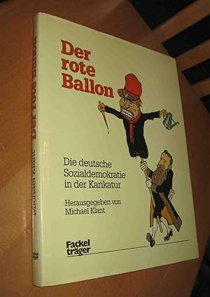 Bild des Verkufers fr Der rote Ballon - Die deutsche Sozialdemokratie in der Karikatur zum Verkauf von Dipl.-Inform. Gerd Suelmann