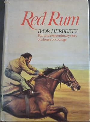 Imagen del vendedor de Red Rum: IVor Herbert's Full and extraordinary Story of a Horse of Courage a la venta por Chapter 1