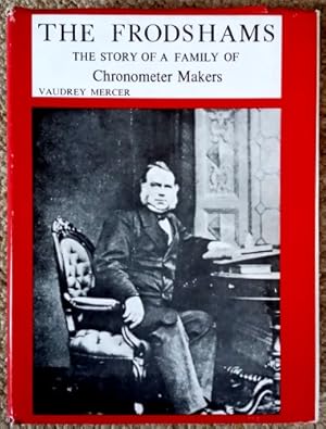 Seller image for The Frodshams - the Story of a Family of Chronometer Makers for sale by Jeffrey Formby Antiques