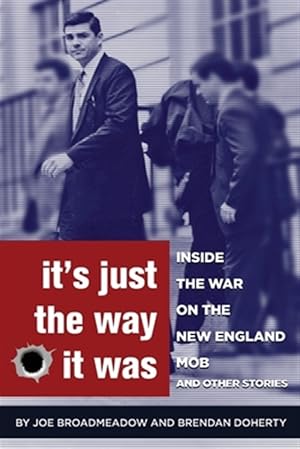 Bild des Verkufers fr It's Just the Way It Was: Inside the War on the New England Mob and other stories zum Verkauf von GreatBookPrices
