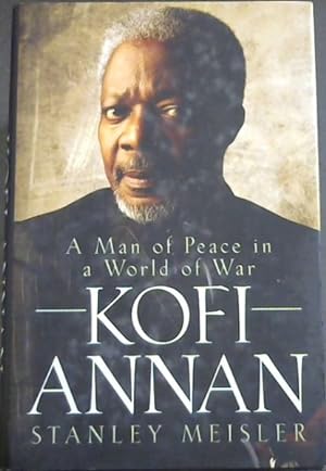 Bild des Verkufers fr Kofi Annan: A Man of Peace in a World of War zum Verkauf von Chapter 1