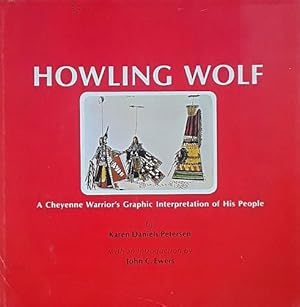 Image du vendeur pour Howling Wolf: A Cheyenne Warrior's Graphic Interpretation of His People mis en vente par LEFT COAST BOOKS