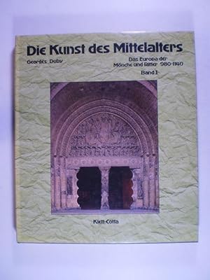 Bild des Verkufers fr Die Kunst des Mittelalters. Das Europa der Mnche und Ritter 980-1140. Band 1 zum Verkauf von Buchfink Das fahrende Antiquariat