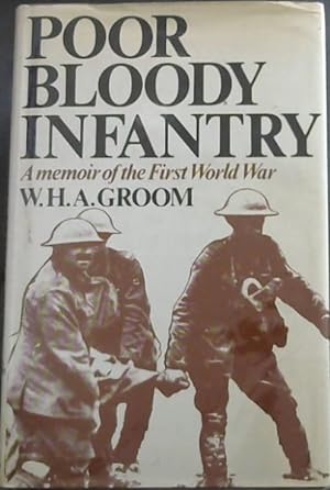 Image du vendeur pour Poor bloody infantry: A memoir of the First World War mis en vente par Chapter 1