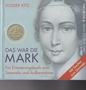 Imagen del vendedor de Das war die Mark. Ein Erinnerungsbuch zum Sammeln und Aufbewahren. a la venta por Ant. Abrechnungs- und Forstservice ISHGW