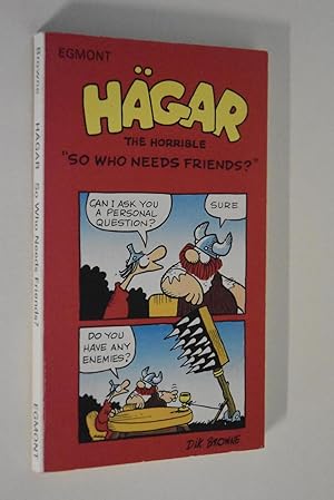 Hägar The Horrible "So who needs Friends"