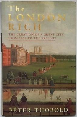 Imagen del vendedor de The London Rich: The Creation of a Great City, from 1666 to the Present a la venta por BooksandRecords, IOBA