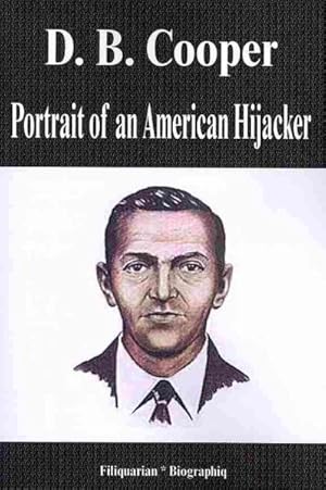 Seller image for D. B. Cooper : Portrait of an American Hijacker for sale by GreatBookPrices
