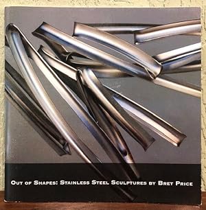 OUT OF SHAPES: STAINLESS STEEL SCULPTURES BY BRET PRICE