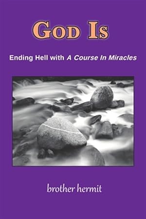 Seller image for God Is: Ending Hell with A Course in Miracles for sale by GreatBookPrices