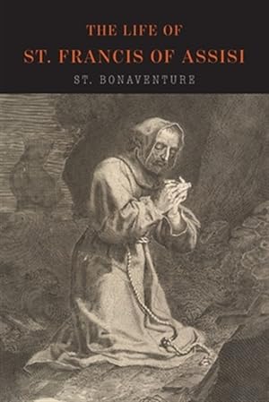 Immagine del venditore per The Life of St. Francis of Assisi venduto da GreatBookPrices