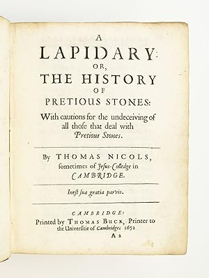 A LAPIDARY OR, THE HISTORY OF PRECIOUS STONES: WITH CAUTIONS FOR THE UNDECEIVING OF ALL THOSE THA...
