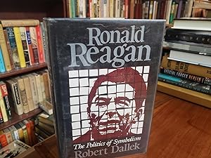 Ronald Reagan: The Politics of Symbolism