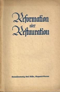 Reformation oder Restauration. Vorträge auf einer Richtwoche der Bekennenden Kirche in Deutschland.