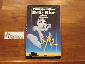 Bild des Verkufers fr Betty Blue : 37,2 am Morgen ; Roman. Philippe Djian. Aus d. Franz. von Michael Mosblech / Diogenes-Taschenbuch ; 21671 zum Verkauf von Antiquariat im Kaiserviertel | Wimbauer Buchversand