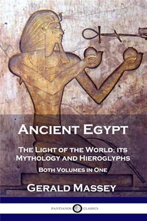 Seller image for Ancient Egypt: The Light of the World; its Mythology and Hieroglyphs - Both Volumes in One for sale by GreatBookPrices