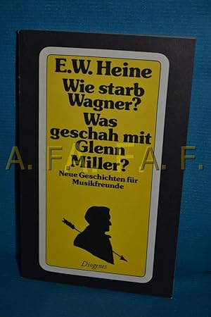 Imagen del vendedor de Wie starb Wagner? Was geschah mit Glenn Miller? : Neue Geschichten fr Musikfreunde. E. W. Heine / Diogenes-Taschenbuch , 21514 a la venta por Antiquarische Fundgrube e.U.
