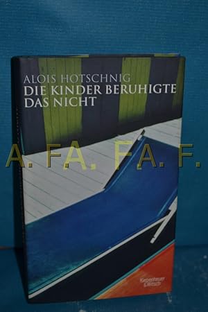 Seller image for Die Kinder beruhigte das nicht : Erzhlungen. Alois Hotschnig for sale by Antiquarische Fundgrube e.U.