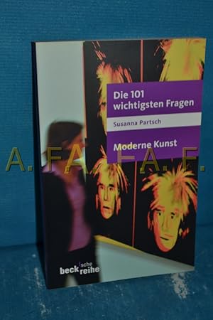 Seller image for Die 101 wichtigsten Fragen - moderne Kunst. Susanna Partsch / Beck'sche Reihe , 1609 for sale by Antiquarische Fundgrube e.U.