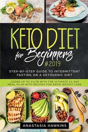 Seller image for Keto Diet for Beginners : Step-By-step Guide to INTERMITTENT FASTING on a Ketogenic Diet Loose up to 21ltb with the Ultimate 21-Day Meal Plan with Rec for sale by GreatBookPrices