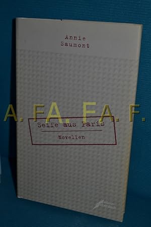 Bild des Verkufers fr Seife aus Paris : Novellen Annie Saumont. bers. aus dem Franz. zum Verkauf von Antiquarische Fundgrube e.U.