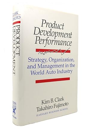 Seller image for PRODUCT DEVELOPMENT PERFORMANCE Strategy, Organization, and Management in the World Auto Industry for sale by Rare Book Cellar