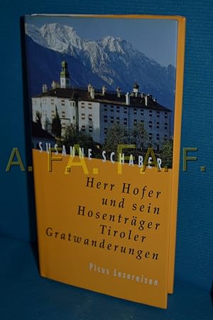Bild des Verkufers fr Herr Hofer und sein Hosentrger : Tiroler Gratwanderungen zum Verkauf von Antiquarische Fundgrube e.U.