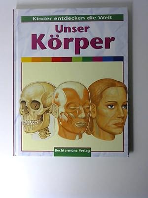 Unser Körper : Kinder entdecken die Welt,