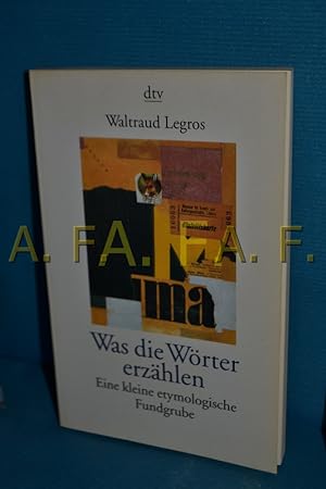 Seller image for Was die Wrter erzhlen : eine kleine etymologische Fundgrube Waltraud Legros / dtv , 20043 for sale by Antiquarische Fundgrube e.U.