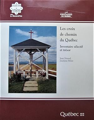 Les croix de chemin du Québec: Inventaire sélectif et trésor (Collection Patrimoines) (French Edi...