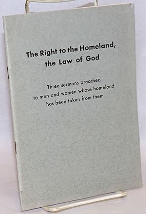 The Right to the Homeland, the Law of God: Three sermons preached to men and women whose homeland...