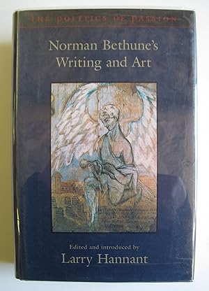 The Politics of Passion: Norman Bethune's Writing and Art
