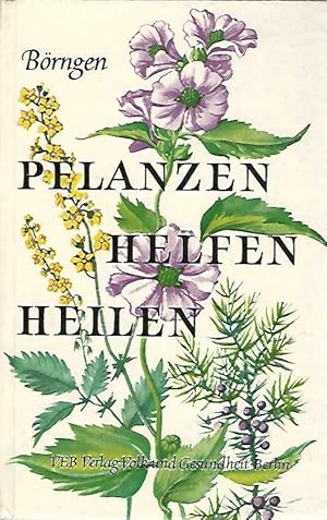 Pflanzen helfen heilen. [Farb. Ill.: Heinz Dost]