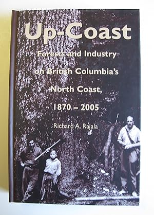 Up-Coast: Forests and Industry on British Columbia's North Coast, 1870-2005