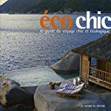 Seller image for Ecochic : Le Guide Du Voyage Chic Et cologique for sale by RECYCLIVRE