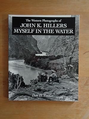 Seller image for The Western Photographs of John K. Hillers - Myself in the Water for sale by Antiquariat Birgit Gerl